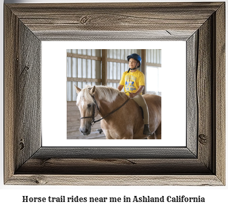 horse trail rides near me in Ashland, California
